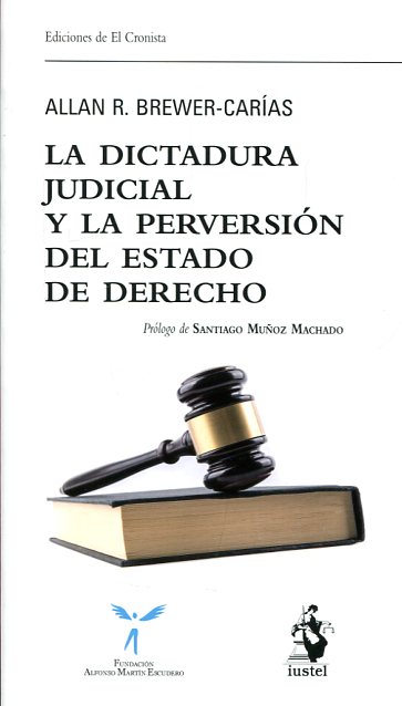 La dictadura judicial y la perversión del Estado de Derecho. 9788498903263