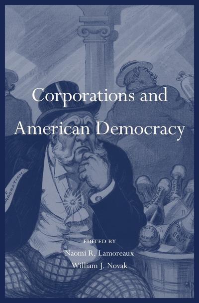Corporations and american democracy. 9780674972285