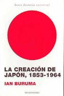 La creación de Japón, 1853-1964. 9788439709978