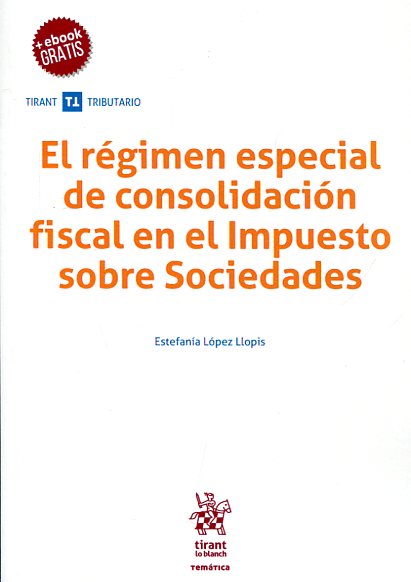 El régimen especial de consolidación fiscal en el Impuesto sobre Sociedades. 9788491199168
