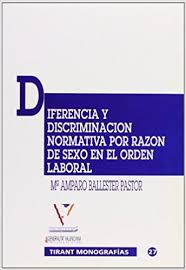 Diferencia y discriminación normativa por razón de sexo en el orden laboral. 9788480021531