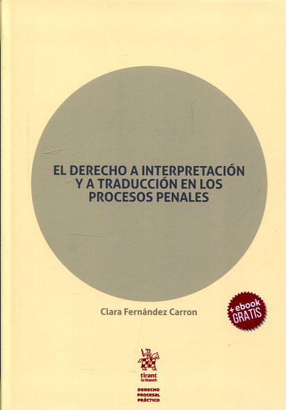El Derecho a interpretación y a traducción en los procesos penales. 9788491434030