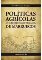 Políticas agrícolas en el Protectorado Español de Marruecos. 9788497479790