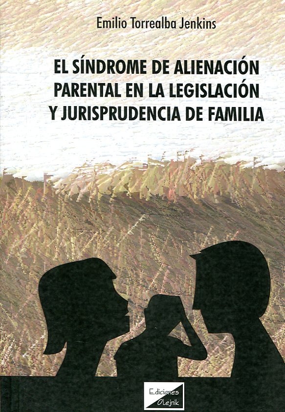 El síndrome de alienación parental en la legislación y jurisprudencia de familia