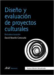 Diseño y evaluación de proyectos culturales. 9788434426832