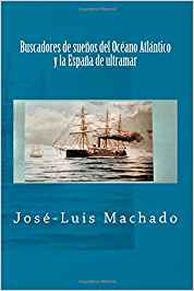 Buscadores de sueños del Océano Atlántico y la España de ultramar. 9781523804511
