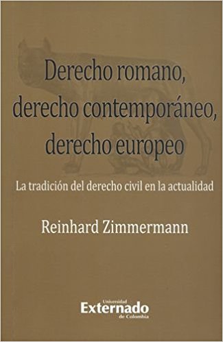 Derecho romano, Derecho contemporáneo, Derecho europeo. 9789587103236