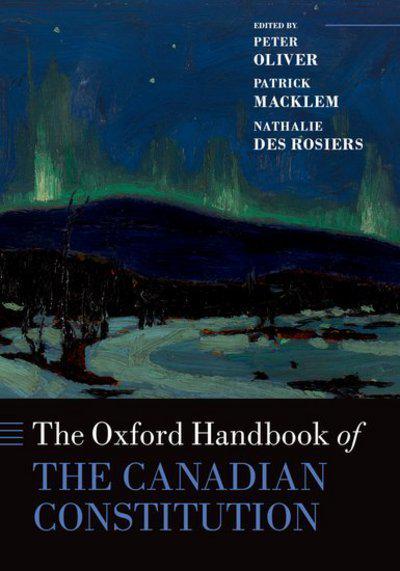 The Oxford Handbook of the Canadian Constitution. 9780190664817