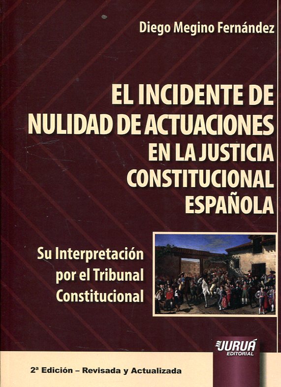 El incidente de nulidad de actuaciones en la justicia constitucional española