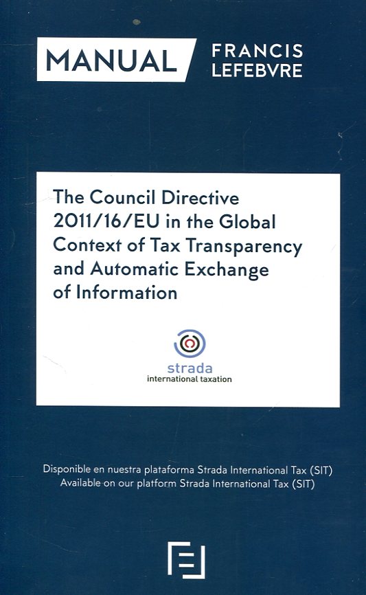 The Council Directive 2011/16/EU in the Global Context of Tax Transparency and Automatic Exchange of Information. 9788417317454