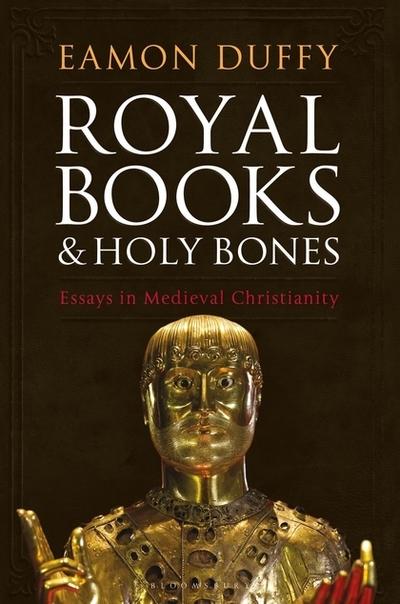 Royal books and holy bones. 9781472953230