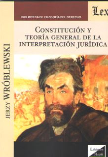 Constitución y Teoría General de la Interpretación Jurídica. 9789563922868