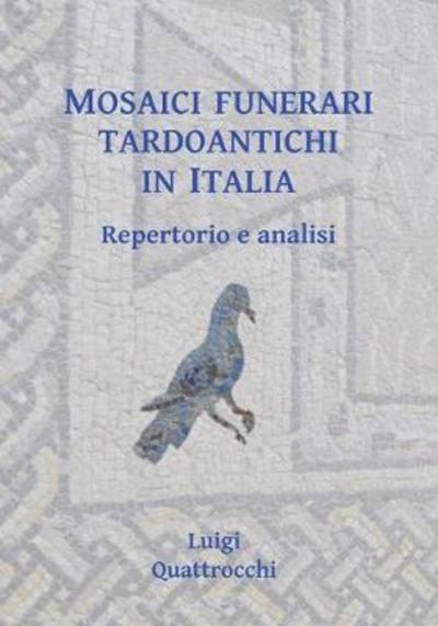 Mosaici funerari Tardoantichi in Italia. 9781784917999