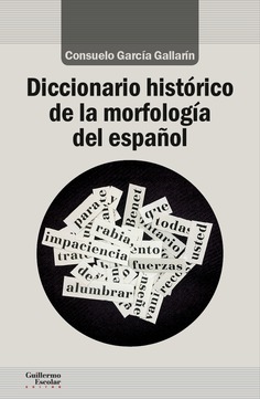 Diccionario histórico de la morfología del Español. 9788417134532