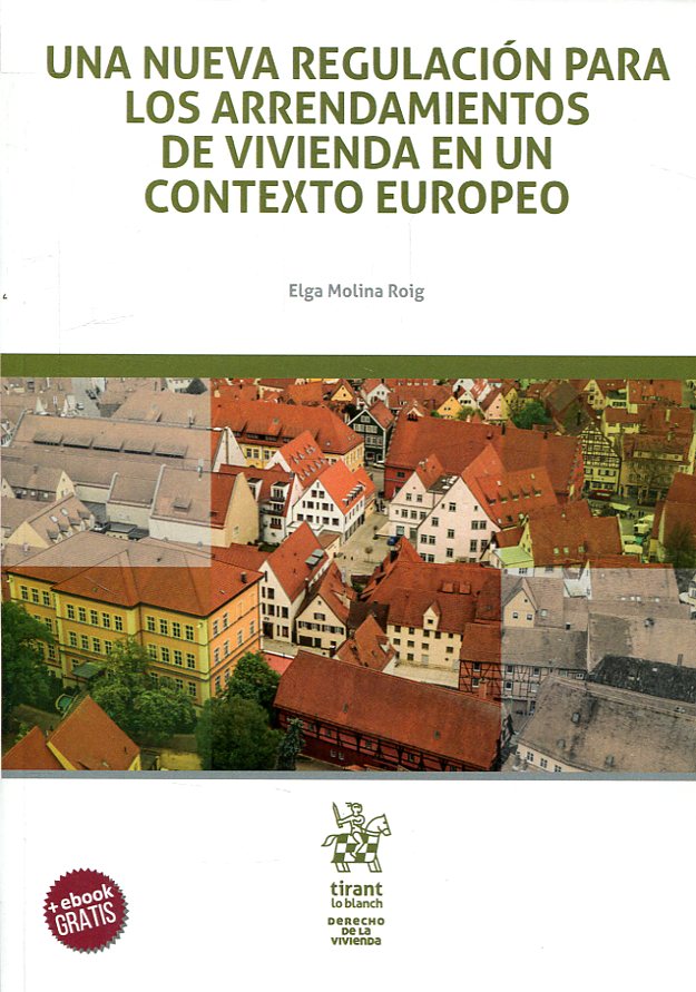 Una nueva regulación para los arrendamientos de vivienda en un contexto europeo. 9788491902461