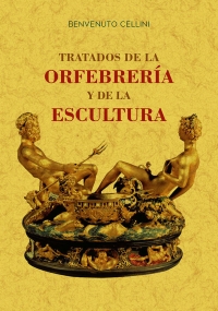 Tratados de la Orfebrería y de la Escultura. 9788490015964