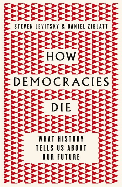 How democracies die. 9780241336496