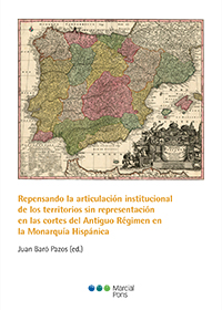 Repensando la articulación institucional de los territorios sin representación en las cortes del Antiguo Régimen en la Monarquía Hispánica