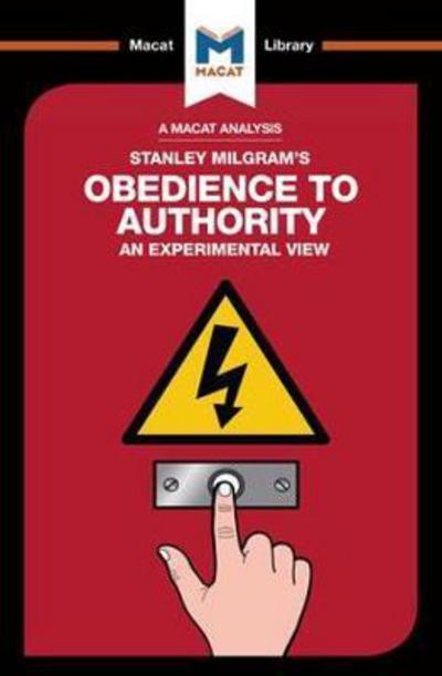 A Macat analysis of Stanley Milgram's Obedience to Authority: an experimental view. 9781912127245