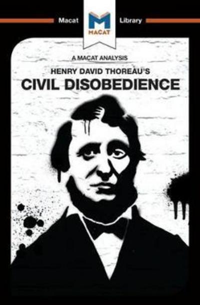 A Macat analysis of Henry David Thoreau's Civil Disobedience. 9781912127054