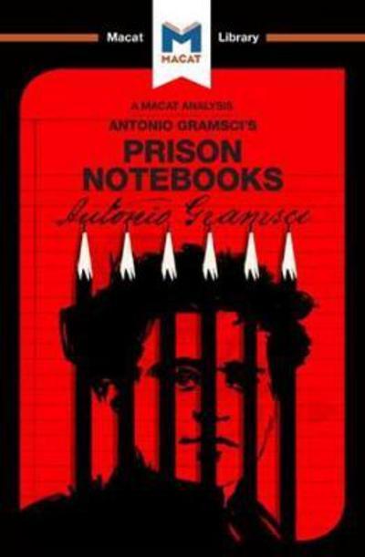 A Macat analysis of Antonio Gramsci's Prison Notebboks. 9781912127429