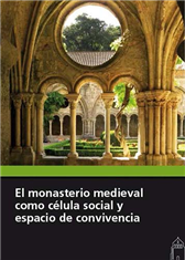 El monasterio medieval como célula social y espacio de convivencia. 9788417158040