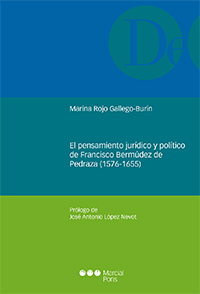 El pensamiento jurídico y político de Francisco Bermúdez de Pedraza (1576-1655)