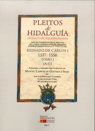 Pleitos de Hidalguía. Extracto de sus expedientes que se conservan en el Archivo de la Real Chancillería de Granada correspondientes a la 2ª parte del reinado de Carlos I 1537-1556. 9788494784217