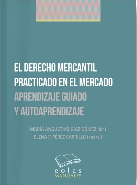 El Derecho Mercantil practicado en el mercado. 9788417315016