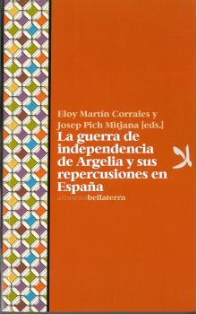 La guerra de independencia de Argelia y sus repercusiones en España. 9788472908789