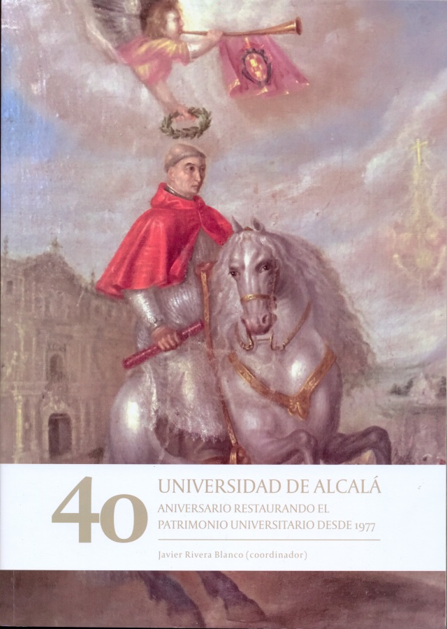 Universidad de Alcalá. 40 Aniversario. Restaurando el patrimonio universitario desde 1977