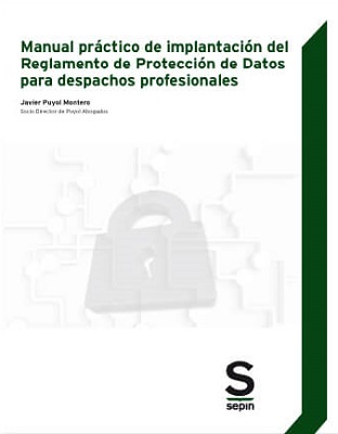 Manual práctico de implantación del Reglamento de Protección de Datos para despachos profesionales. 9788417414306