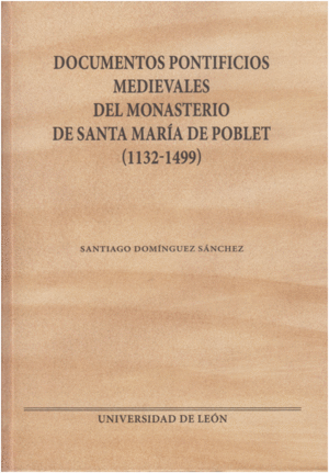 Documentos pontificios medievales del Monasterio de Santa María de Poblet. 9788497739047