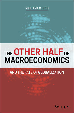 The other half of macroeconomics and the fate of globalization. 9781119482154