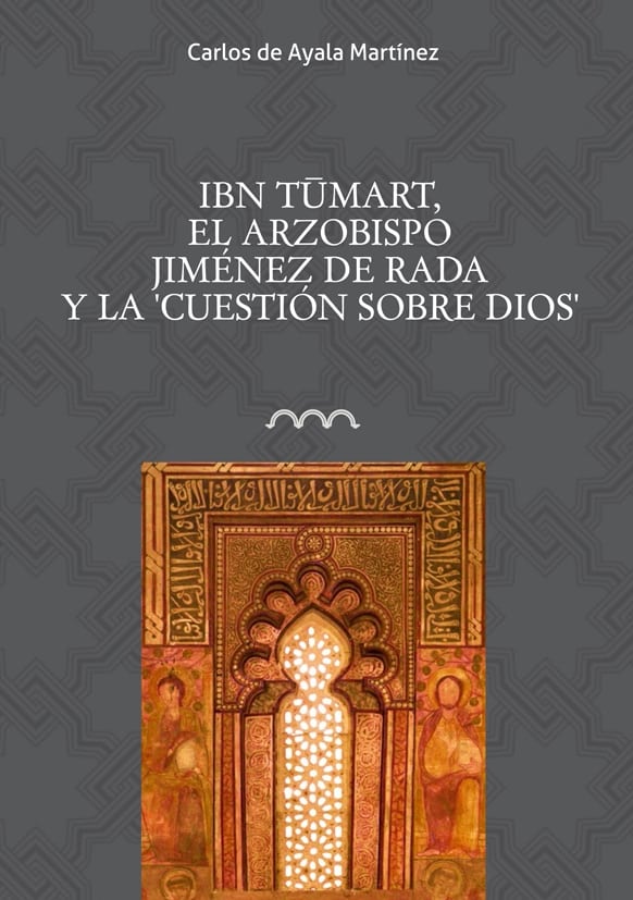 Ibn Tumart, el arzobispo Jiménez de Rada y la 'cuestión sobre Dios'. 9788416242269