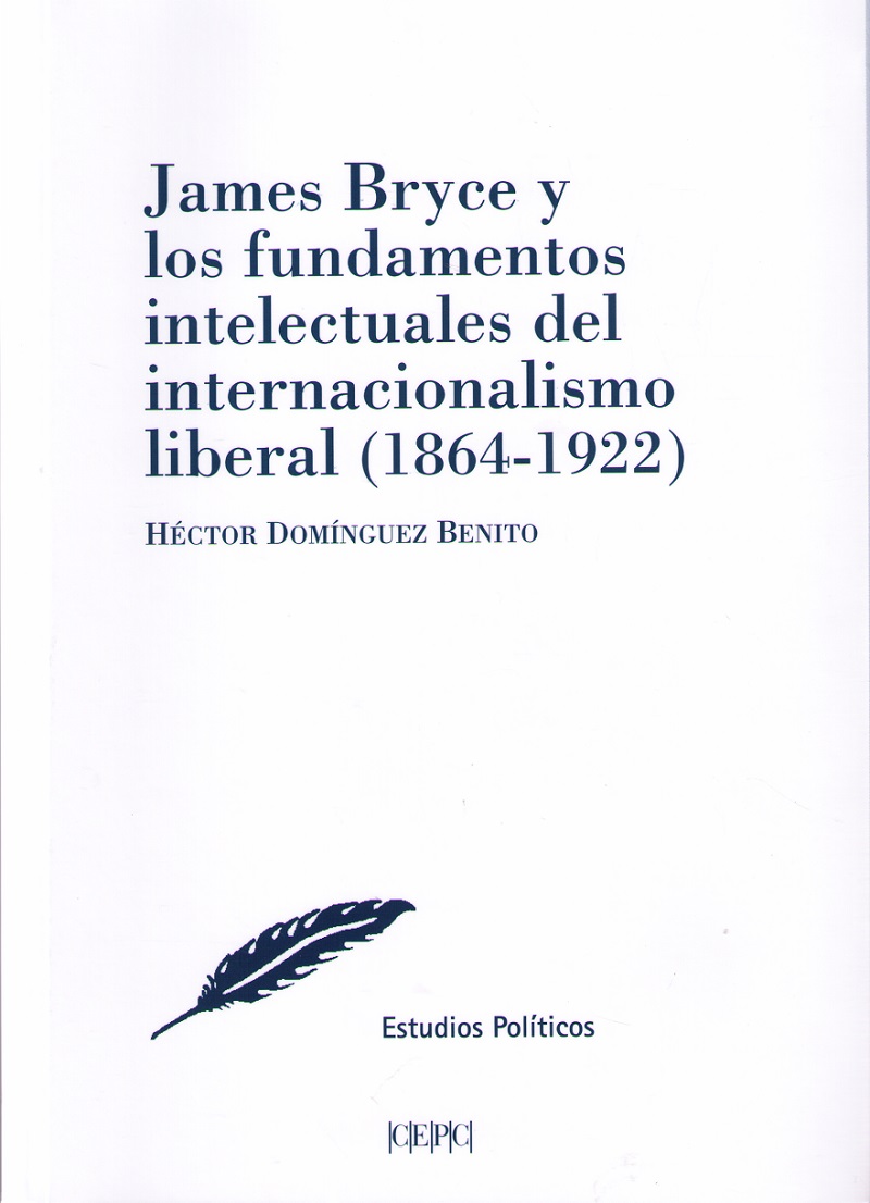 James Bryce y los fundamentos intelectuales del internacionalismo liberal. 9788425917707