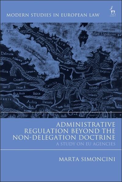 Administrative regulation beyond the non-delegation doctrine. 9781509911745