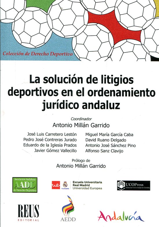 La solución de litigios deportivos en el ordenamiento jurídico andaluz. 9788429020762