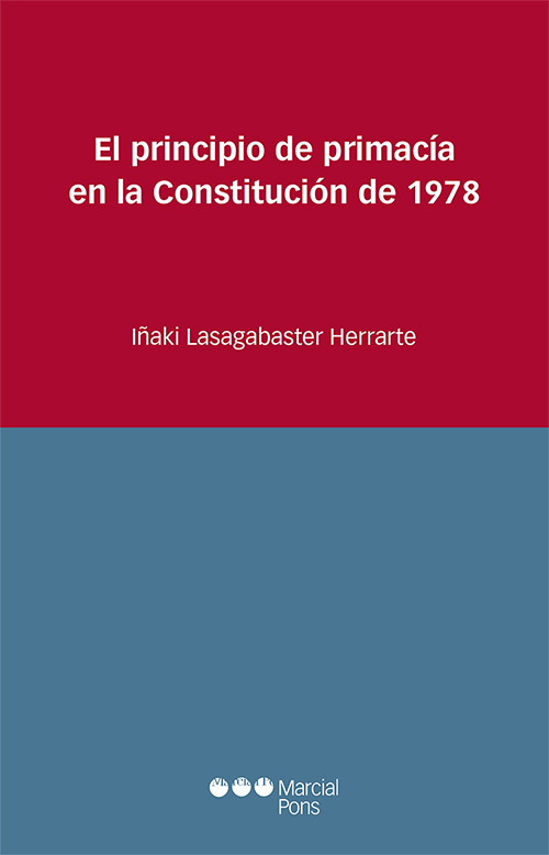 El principio de primacía en la Constitución de 1978. 9788491236085