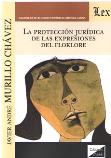 La protección jurídica de las expresiones del folklore. 9789563924251