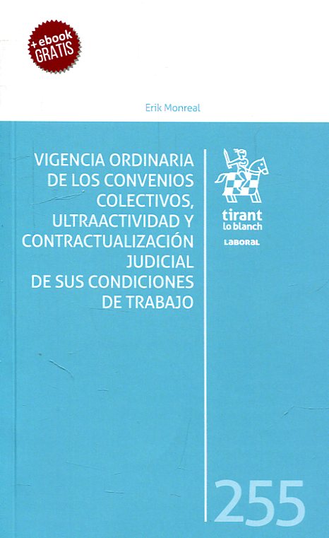 Vigencia ordinaria de los convenios colectivos, ultraactividad y contractualización judicial de sus condiciones de trabajo. 9788491908838