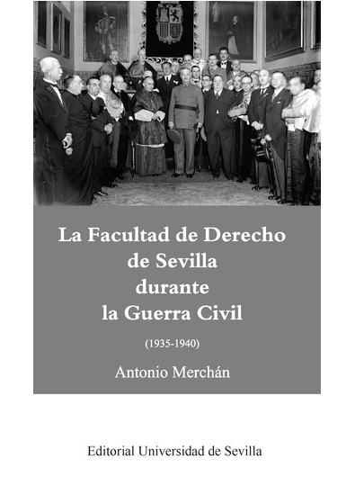 La Facultad de Derecho de Sevilla durante la Guerra Civil. 9788447228423