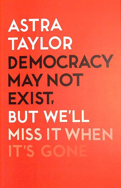 Democracy may not exist, but we'll miss it when it's gone. 9781788738262