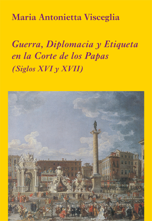 Guerra, diplomática y etiqueta en la Corte de los Papas. 9788496813410