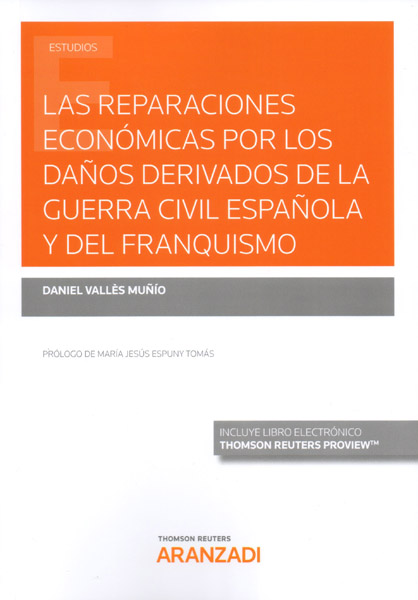 Las reparaciones económicas por los daños derivados de la Guerra Civil Española y del franquismo. 9788491976523
