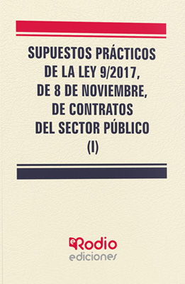 Supuestos prácticos de la Ley 9/2017, de 8 de noviembre, de contratos del sector público (I). 9788417661427
