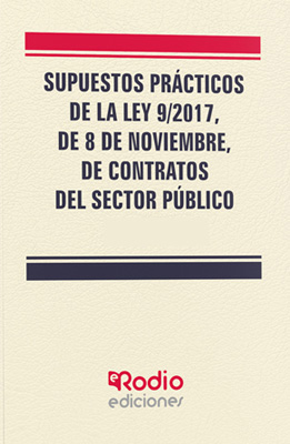 Supuestos prácticos de la Ley 9/2017, de 8 de noviembre, de contratos del sector público (II). 9788417661434