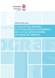 El Estatuto del Personal de los Parlamentos Autonómicos en el actual sistema español de fuentes del derecho. 9788491909651