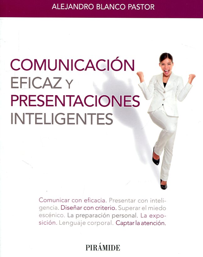 Comunicación eficaz y presentaciones inteligentes. 9788436840377
