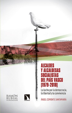 Alcaldes y alcaldesas socialistas del País Vasco (1979-2018). 9788490976463